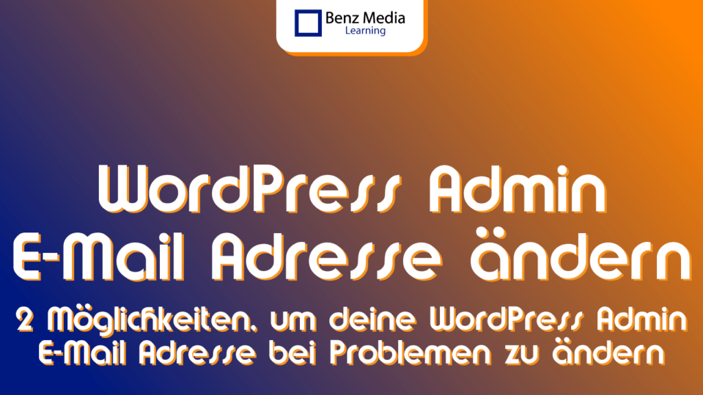 So änderst du deine WordPress Admin E-Mail Adresse bei Problemen