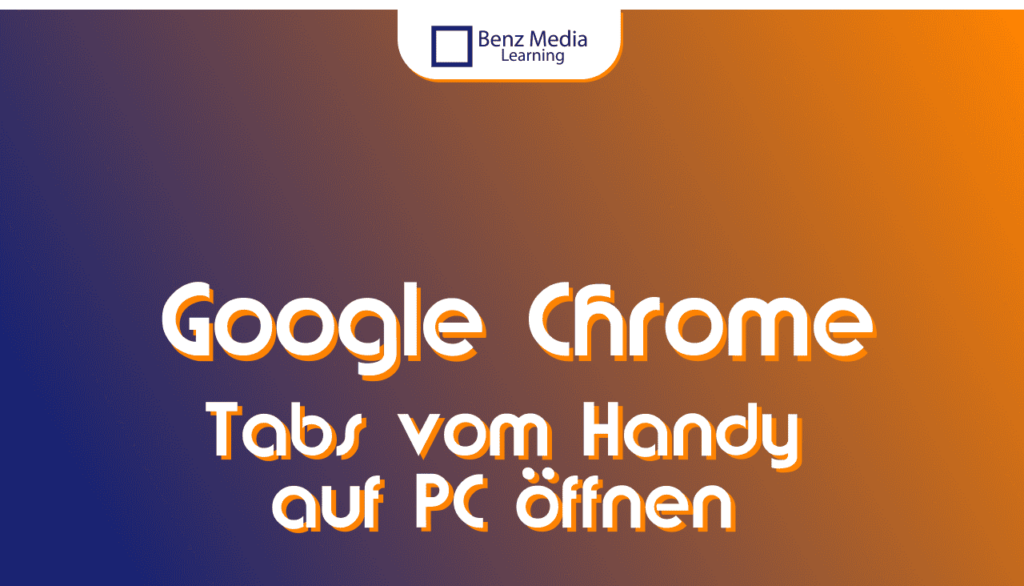 Google Chrome: Tabs von Handy auf PC öffnen