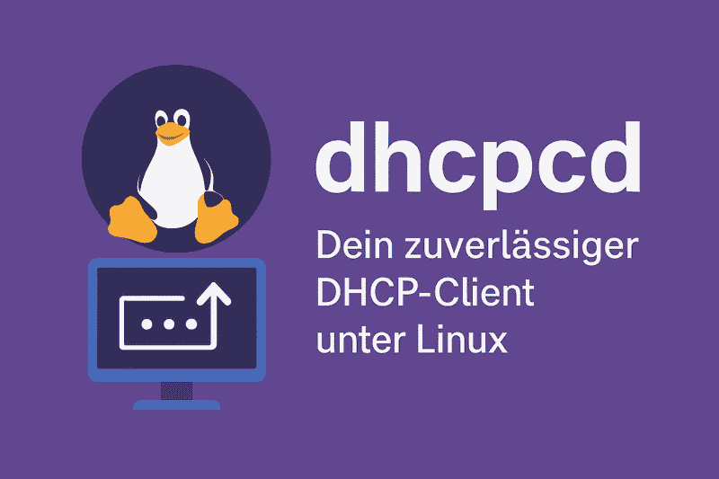 dhcpcd: Dein zuverlässiger DHCP-Client unter Linux